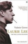 Laurie Lee: The Well-Loved Stranger - Valerie Grove