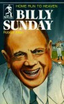 Billy Sunday, Home Run to Heaven - Robert A. Allen