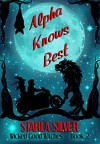 Alpha Knows Best (Wicked Good Witches Book 2) - Starla Silver