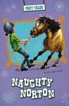 Naughty Norton (Pony Tales) - Bernadette Kelly, Liz Alger, Krista Ward