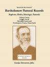 Beyond the Blue Mountain: Bartholomew pastoral records : baptisms, births, marriages, funerals for Carbon County, Lehigh County, Schuylkill County and Northampton County, Pennsylvania - Carolyn Zimmerman Johns