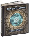 The Physics Book: 250 Milestones in the History of Physics - Clifford A. Pickover