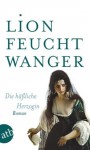 Die häßliche Herzogin: Roman (Feuchtwanger GW in Einzelbänden) (German Edition) - Lion Feuchtwanger