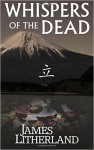 Whispers of the Dead (Miraibanashi, #1) - James Litherland