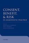 Consent, Benefit, and Risk in Anaesthetic Practice - Jonathan G. Hardman, Alan R. Aitkenhead