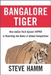 Bangalore Tiger: How Indian Tech Upstart Wipro Is Rewriting the Rules of Global Competition - Steve Hamm