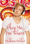 Play Me, I'm Yours [Library Edition] - Madison Parker