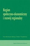 Region społeczno-ekonomiczny i rozwój regionalny - Jerzy J. Parysek, Tadeusz Stryjakiewicz