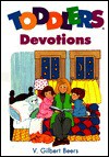 Toddlers Devotions - V. Gilbert Beers, Carole Boerke