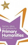 Games, Ideas and Activities for Primary Humanities - Richard Green