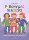 Pokonywać słabości : zabawy wzmacniające wiarę we własne siły - Heike Baum