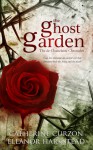 The Ghost Garden (The de Chastelaine Chronicles #1) - Eleanor Harkstead, Catherine Curzon