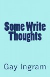 Some Write Thoughts - Gay Ingram