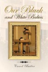 Our Black and White Babies - Carol Butler