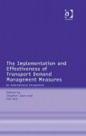 Implementation and Effectiveness of Transport Demand Management Measures, The: An International Perspective - Stephen Ison, Tom Rye