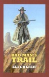 Bad Man's Trail - Eli Colter