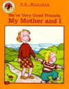 We're Very Good Friends, My Mother and I - P.K. Hallinan