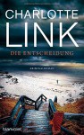 Die Entscheidung: Kriminalroman - Charlotte Link