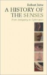 A History of the Senses: From Antiquity to Cyberspace - Robert Jütte