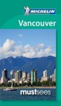 Michelin Must See Vancouver (Must See Guides/Michelin) - Michelin Travel & Lifestyle