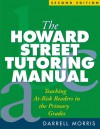 The Howard Street Tutoring Manual: Teaching At-Risk Readers in the Primary Grades - Darrell Morris