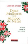 Doze Mulheres e um Almoço de Natal - Leonor Xavier