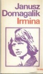 Irmina - Janusz Domagalik