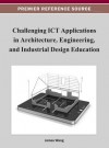 Challenging Ict Applications in Architecture, Engineering, and Industrial Design Education - James Wang