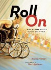 Roll On: Rick Hansen Wheels Around the World - Ainslie Manson, Ron Lightburn