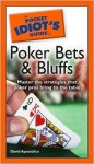 The Pocket Idiot's Guide to Poker Bets & Bluffs - David Apostolico, David Apostolico