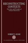 Reconstructing Contexts: The Aims and Principles of Archaeo-Historicism - Robert D. Hume