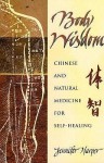 Body Wisdom: Chinese and Natural Medicine for Self-Healing - Jennifer Harper