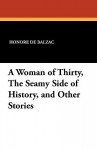 A Woman of Thirty, the Seamy Side of History, and Other Stories - Honoré de Balzac, Ellen Marriage, Clara Bell
