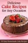 Delicious Cake Recipes for Any Occasion - 30 Easy Homemade Cake Recipes - Cooking Penguin