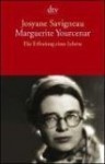 Marguerite Yourcenar. Die Erfindung Eines Lebens - Josyane Savigneau