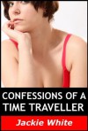 Confessions of a Time Traveller - Jackie White