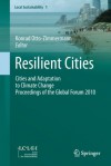 Resilient Cities: Cities and Adaptation to Climate Change - Proceedings of the Global Forum 2010 (Local Sustainability) - Konrad Otto-Zimmermann