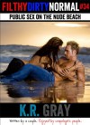 Public Sex on the Nude Beach (Filthy Dirty Normal episode 34) - K.R. Gray