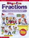 Mega-fun Fractions: 50 Hands-on Activities and Games That Help Kids Really Get It! - Martin Lee, Marcia Miller