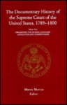 The Documentary History of the Supreme Court of the United States, 1789-1800: Volume 4 - Maeva Marcus