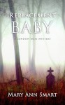 Replacement Baby (The London Rose Mysteries Book 1) - Mary Ann Smart