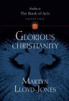 Glorious Christianity - D. Martyn Lloyd-Jones