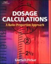 Dosage Calculations: A Ratio- Proportion Approach - Gloria D. Pickar