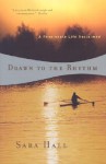 Drawn to the Rhythm: A Passionate Life Reclaimed - Sara Hall