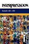 Isaiah 40-66: Interpretation: A Bible Commentary for Teaching and Preaching - Paul D. Hanson