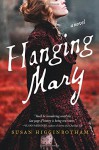 Hanging Mary: A Novel - Susan Higginbotham