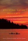 Asserting Native Resilience: Pacific Rim Indigenous Nations Face the Climate Crisis - Zoltan Grossman, Alan Parker