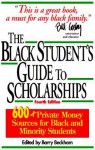 The Black Student's Guide to Scholarships: 500+ Private Money Sources for Black and Minority Students - Barry Beckham