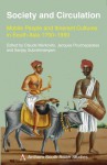 Society and Circulation: Mobile People and Itinerant Cultures in South Asia, 1750-1950 - Claude Markovits, Jacques Pouchepadass