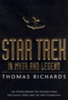 Star Trek in Myths and Legends: The Stories Behind the Episodes from the Classic Series and the Next Generations (Star Trek) - Thomas Richards